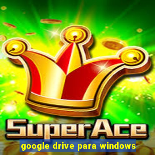 google drive para windows